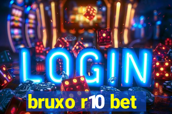 bruxo r10 bet